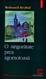 O singurătate prea zgomotoasă - 2003 - Bohumil Hrabal (@S64)
