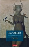 Cumpara ieftin Cartea "Firesc" de Petru Cimpoesu, Editura Polirom, 2010, Coperta Cartonata, 293 Pagini