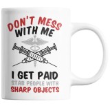 Cana alba personalizata &quot;Dont mess with me, I get paid stab people with sharp objects&quot;, INOVATIX&reg;. 330ml, Oem