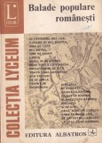Balade populare romanesti, Editura Albatros, Colectie Lyceum, 254 pagini, Editia 1977, Limba Romana, Format Brosat