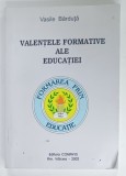 VALENTELE FORMATIVE ALE EDUCATIEI de VASILE BARDUTA , 2002 , PREZINTA URME DE UZURA