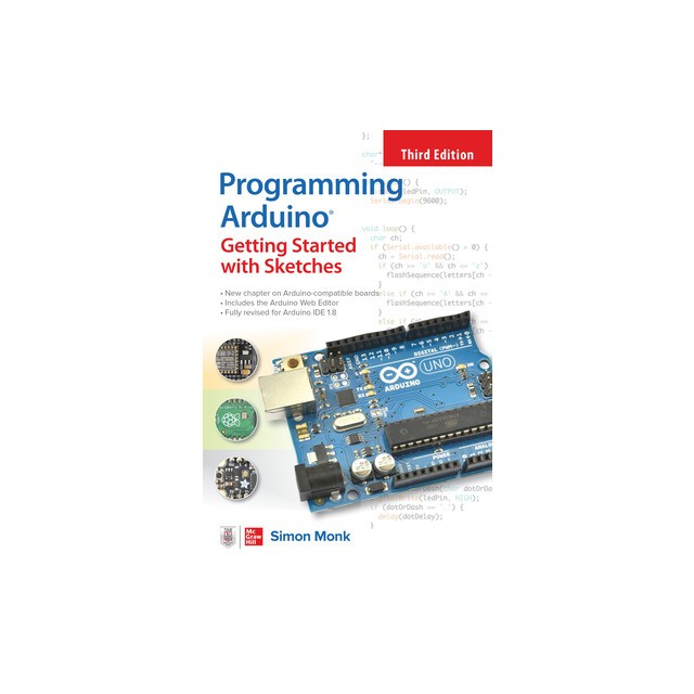 Programming Arduino: Getting Started with Sketches, Third Edition