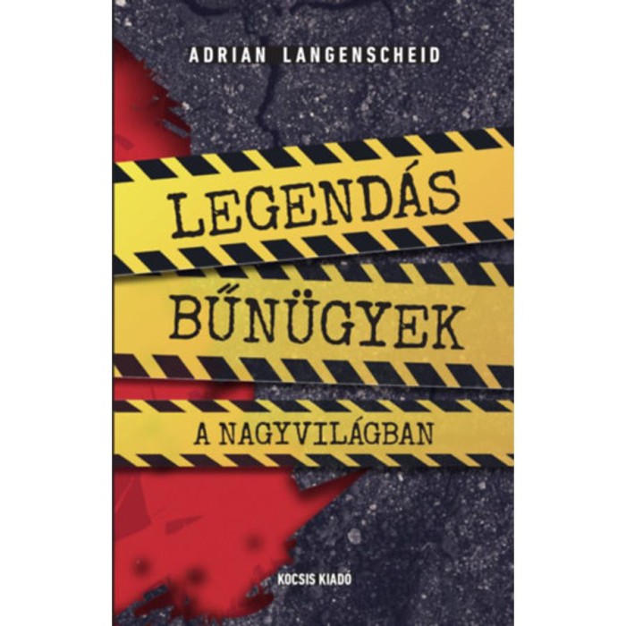 Legend&aacute;s bűn&uuml;gyek a nagyvil&aacute;gban - Adrian Langenscheid