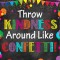 Stickere Decorative - Throw kindness around like confetti! - 60x90 cm