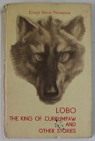 LOBO , THE KING OF CURRUMPAW AND OTHER STORIES by ERNEST SETON - THOMPSON , 1966