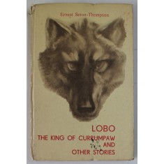 LOBO , THE KING OF CURRUMPAW AND OTHER STORIES by ERNEST SETON - THOMPSON , 1966