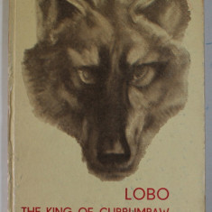 LOBO , THE KING OF CURRUMPAW AND OTHER STORIES by ERNEST SETON - THOMPSON , 1966