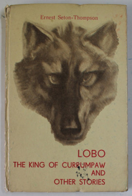 LOBO , THE KING OF CURRUMPAW AND OTHER STORIES by ERNEST SETON - THOMPSON , 1966 foto