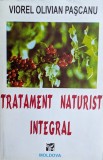 Tratament Naturist Integral - Viorel Olivian Pascanu , H316