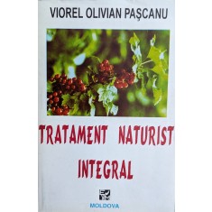 Tratament Naturist Integral - Viorel Olivian Pascanu , H316