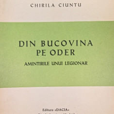 DIN BUCOVINA PE ODER AMINTIRILE UNUI LEGIONAR DACIA MADRID 1967 CHIRILA CIUNTU