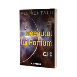 Elementalii - Volumul 1 - Inceputul lui Forrium - C. I. C