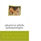 Pacatul si starile psihopatologice - Arhim. Simeon Kraiopoulos, Cristina Rogobete