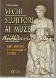 Cumpara ieftin Vechi Slujitori Ai Muzei Clio - Mircea Ignat (2014) - Carte Istorie, Targoviste, 260 Pagini, Editura Cetatea de Scaun