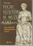 Cumpara ieftin Vechi Slujitori Ai Muzei Clio - Mircea Ignat, 2014