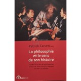 Patrick Cerutti - La philosophie et le sens de son histoire (Editia: 2013)