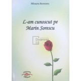 Mioara Sorescu - L-am cunoscut pe Marin Sorescu (Editia: 2010)