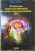 Puterea extraordinara a subconstientului tau - Joseph Murphy