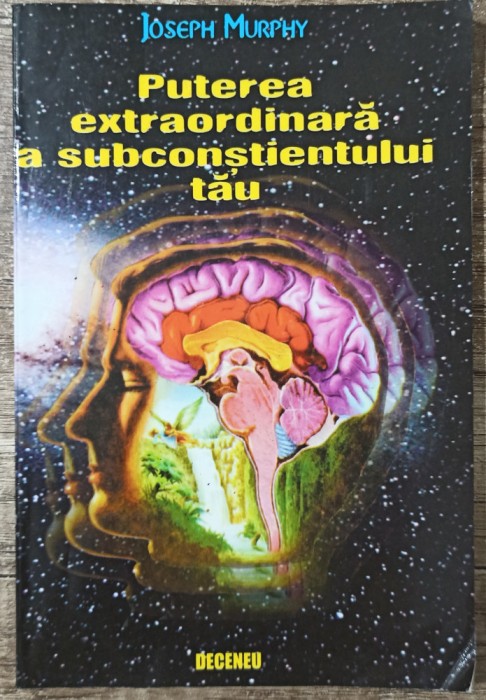 Puterea extraordinara a subconstientului tau - Joseph Murphy