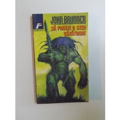 SA PRINZI O STEA CAZATOARE de JOHN BRUNNER