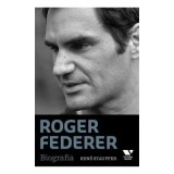 Roger Federer. Biografia - Rene Stauffer