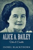 Alice A. Bailey - Vita &amp; Eredit