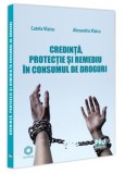 Credință, protecție și remediu &icirc;n consumul de droguri - Paperback brosat - Pro Universitaria