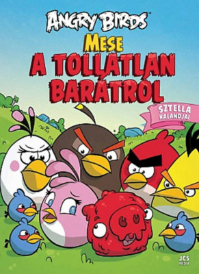 Angry Birds - Mese a tollatlan bar&amp;aacute;tr&amp;oacute;l - Sztella kalandjai - Paula Noronen foto