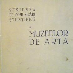 SESIUNEA DE COMUNICARI STIINTIFICE A MUZEELOR DE ARTA, 1966 * PREZINTA URME DE UZURA