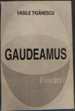 Cumpara ieftin VASILE TIGANESCU - GAUDEAMUS (EVOCARI) [RADAUTI 1996 / ingrij. VASILE PRECOP]