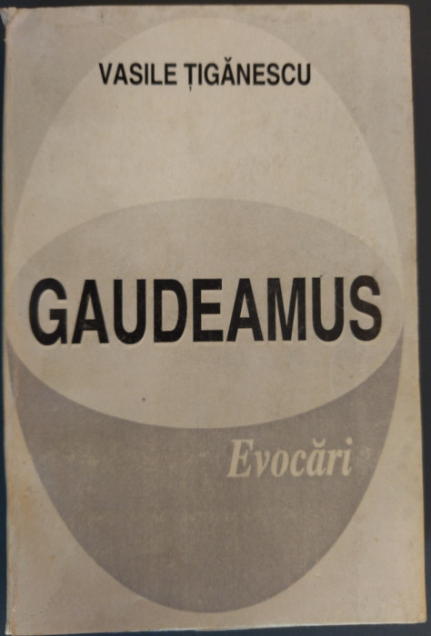 VASILE TIGANESCU - GAUDEAMUS (EVOCARI) [RADAUTI 1996 / ingrij. VASILE PRECOP]