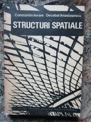 Structuri spatiale- Constantin Avram, Decebal Anastasescu foto