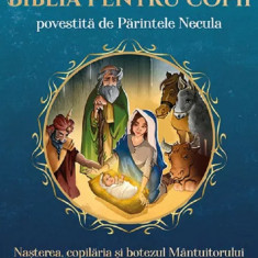 Biblia Pentru Copii Povestita De Parintele Necula Vol. I, Parintele Necula - Editura Bookzone