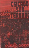 Kenneth Allsop - Chicago sub teroare | Carte politista | 462 pagini | 1978 | Stare buna | Romana