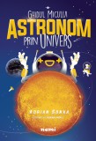 Ghidul micului astronom prin univers - Adrian Sonka - Editura Nemira