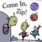 Come In, Zip!