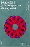 10 abordari psihoterapeutice ale depresiei - Dietmar Stiemerling - Trei