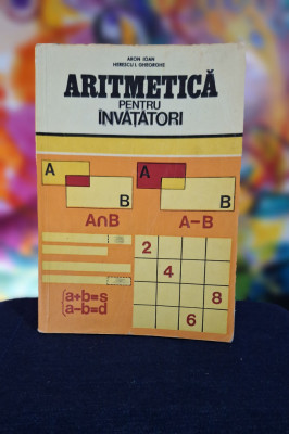 Carte - Aritmetica pentru invatatori - Aron Ioan, Herescu i. Gheorghe anul 1977 foto