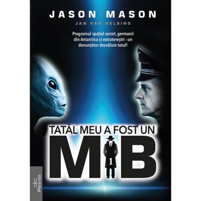 Tatal meu a fost un MIB. Volumul 1 - Jason Mason foto