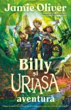 Cumpara ieftin Billy și uriașa aventură - Paperback brosat - Jamie Oliver, M&oacute;nica Armi&ntilde;o - Curtea Veche