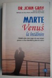 Marte si Venus la intalnire - John Gray
