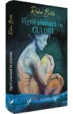 Tigrii viseaza in culori - Rodica Bretin