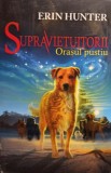 Erin Hunter - Supravietuitorii - Orasul pustiu (Editia: 2015)