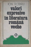 VALORI EXPRESIVE IN LITERATURA ROMANA VECHE VOL.2-ION ROTARU