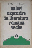 Valori Expresive in Literatura Romana Veche Vol. 2 - Ion Rotaru, Minerva 1983, Roman, Beletristica