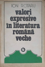 VALORI EXPRESIVE IN LITERATURA ROMANA VECHE VOL.2-ION ROTARU foto
