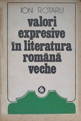 VALORI EXPRESIVE IN LITERATURA ROMANA VECHE VOL.2-ION ROTARU-237544 foto