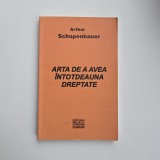 Arthur Schopenhauer, Arta de a avea intotdeauna dreptate, Bucuresti, Editura Muzeul Literaturii Romane, 2010
