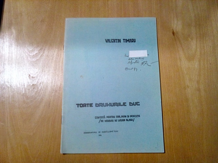 TOATE DRUMURILE DUC - Cantata .. Cor, Pian si Percutie - V. Timaru (autograf)