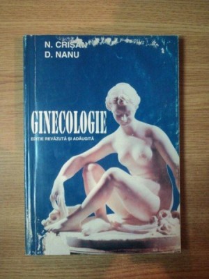 GINECOLOGIE . EDITIE REVIZUITA SI ADAUGITA de N. CRISAN , D. NANU , 1997 foto